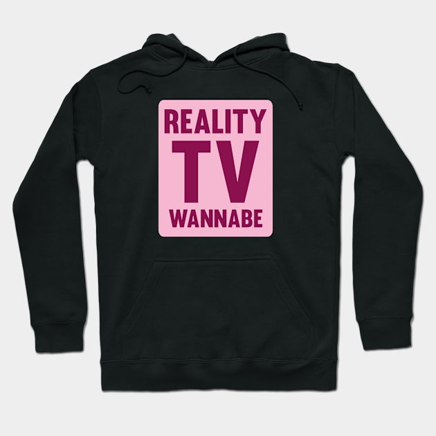 Reality TV Wannabe Hoodie by AmazingVision